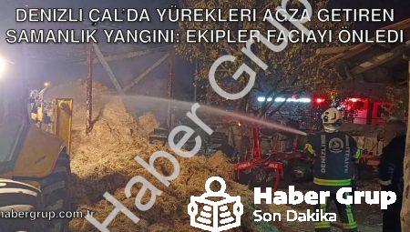 Denizli Çal’da Yürekleri Ağza Getiren Samanlık Yangını: Ekipler Faciayı Önledi