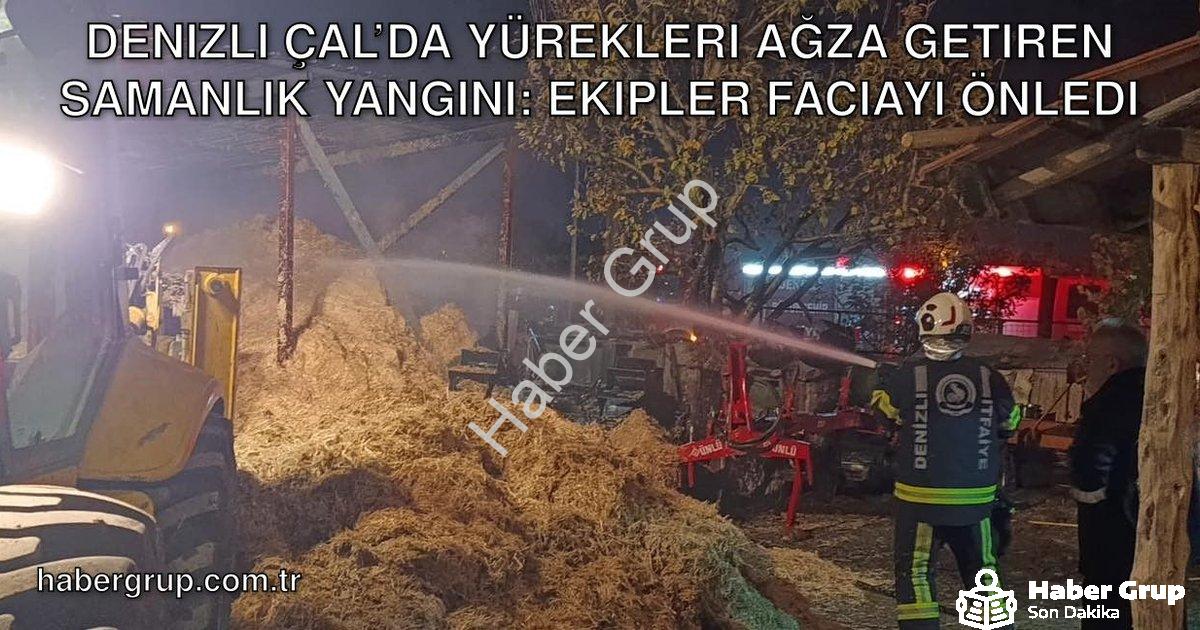 "Denizli Çal’da Yürekleri Ağza Getiren Samanlık Yangını: Ekipler Faciayı Önledi" başlıklı haber için