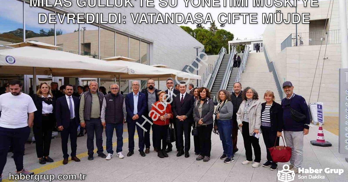 "Milas Güllük'te Su Yönetimi MUSKİ'ye Devredildi: Vatandaşa Çifte Müjde" başlıklı haber için fotorea