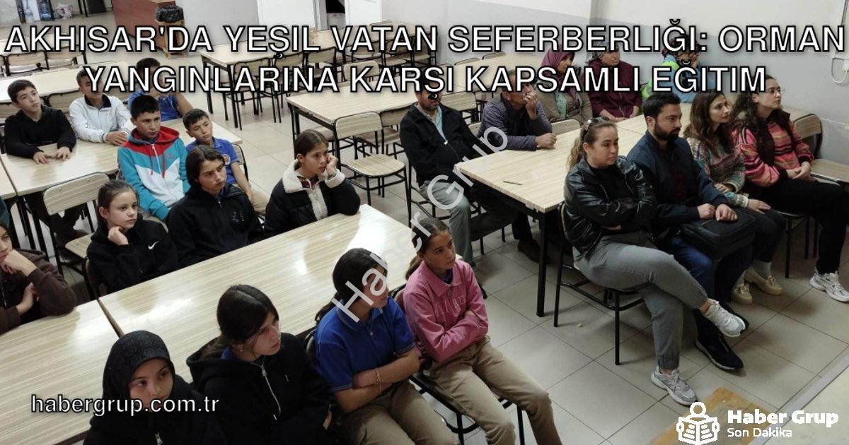 "Akhisar'da Yeşil Vatan Seferberliği: Orman Yangınlarına Karşı Kapsamlı Eğitim" başlıklı haber için