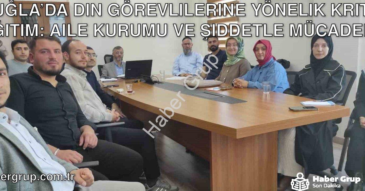 "Muğla’da Din Görevlilerine Yönelik Kritik Eğitim: Aile Kurumu ve Şiddetle Mücadele" başlıklı haber