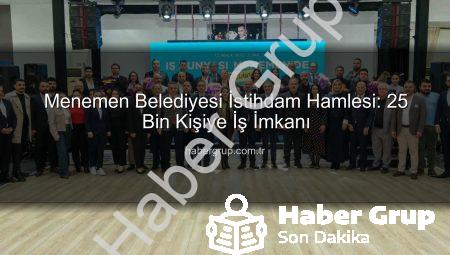 Menemen Belediyesi İstihdam Hamlesi: 25 Bin Kişiye İş İmkanı