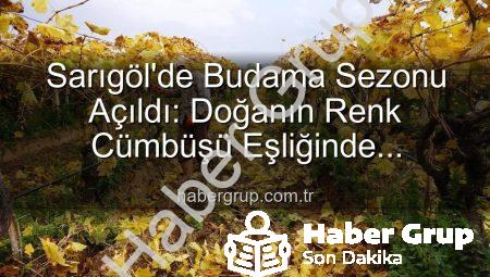 Sarıgöl’de Budama Sezonu Açıldı: Doğanın Renk Cümbüşü Eşliğinde Üreticilerin Yeni Mesaisi