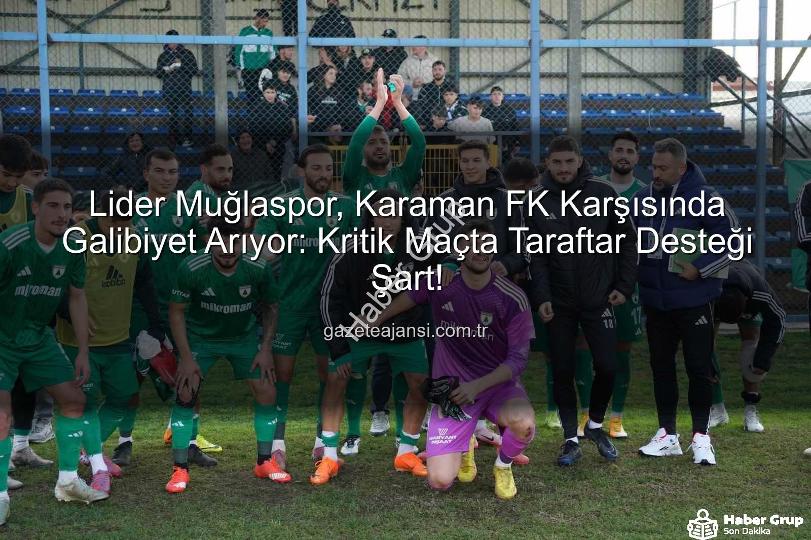 Muğlaspor Liderlik Koltuğunu Koruma Peşinde: Karaman FK Maçı Kritik Viraj!