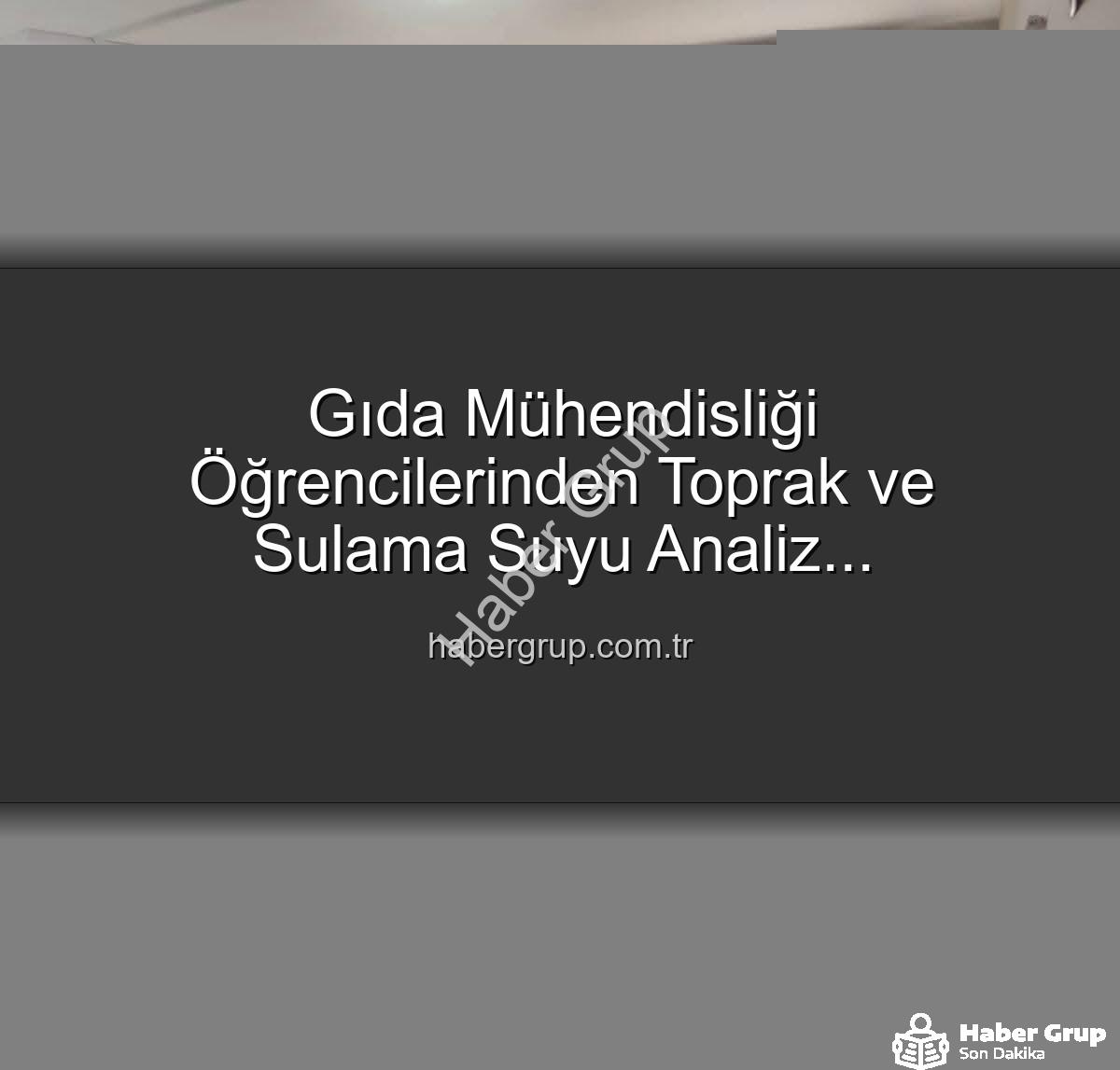 toprak analizleri - Gıda Mühendisliği Öğrencilerinden Toprak ve Sulama Suyu Analiz Laboratuvarı'na Teknik Gezi: Verimlilik Sırları Yerinde Öğrenildi
