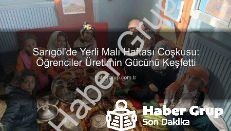 Sarıgöl’de Yerli Malı Haftası Coşkusu: Öğrenciler Üretimin Gücünü Keşfetti