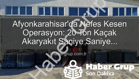 Afyonkarahisar’da Nefes Kesen Operasyon: 20 Ton Kaçak Akaryakıt Saniye Saniye Yakalandı!