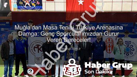 Muğla’dan Masa Tenisi Türkiye Arenasına Damga: Genç Sporcularımızdan Gurur Veren Dereceler!