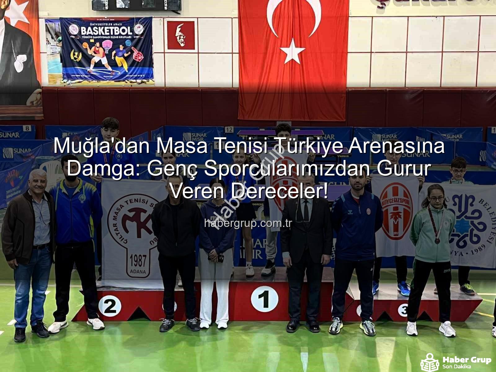 Masa tenisi Türkiye - Muğla'dan Masa Tenisi Türkiye Arenasına Damga: Genç Sporcularımızdan Gurur Veren Dereceler!