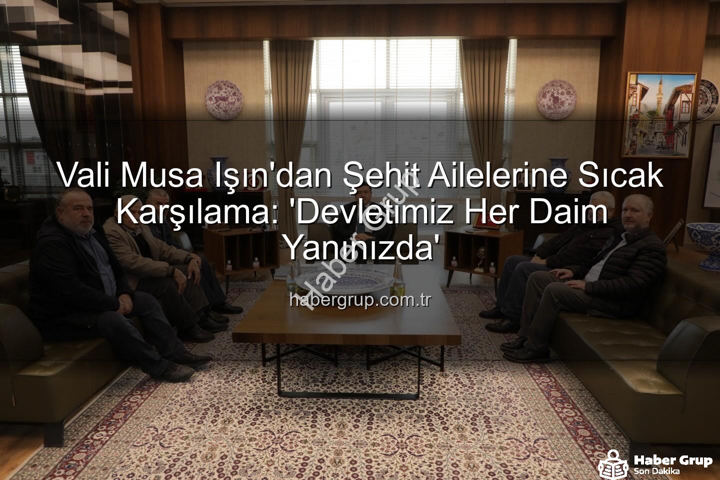 şehit aileleri - Vali Musa Işın'dan Şehit Ailelerine Sıcak Karşılama: 'Devletimiz Her Daim Yanınızda'