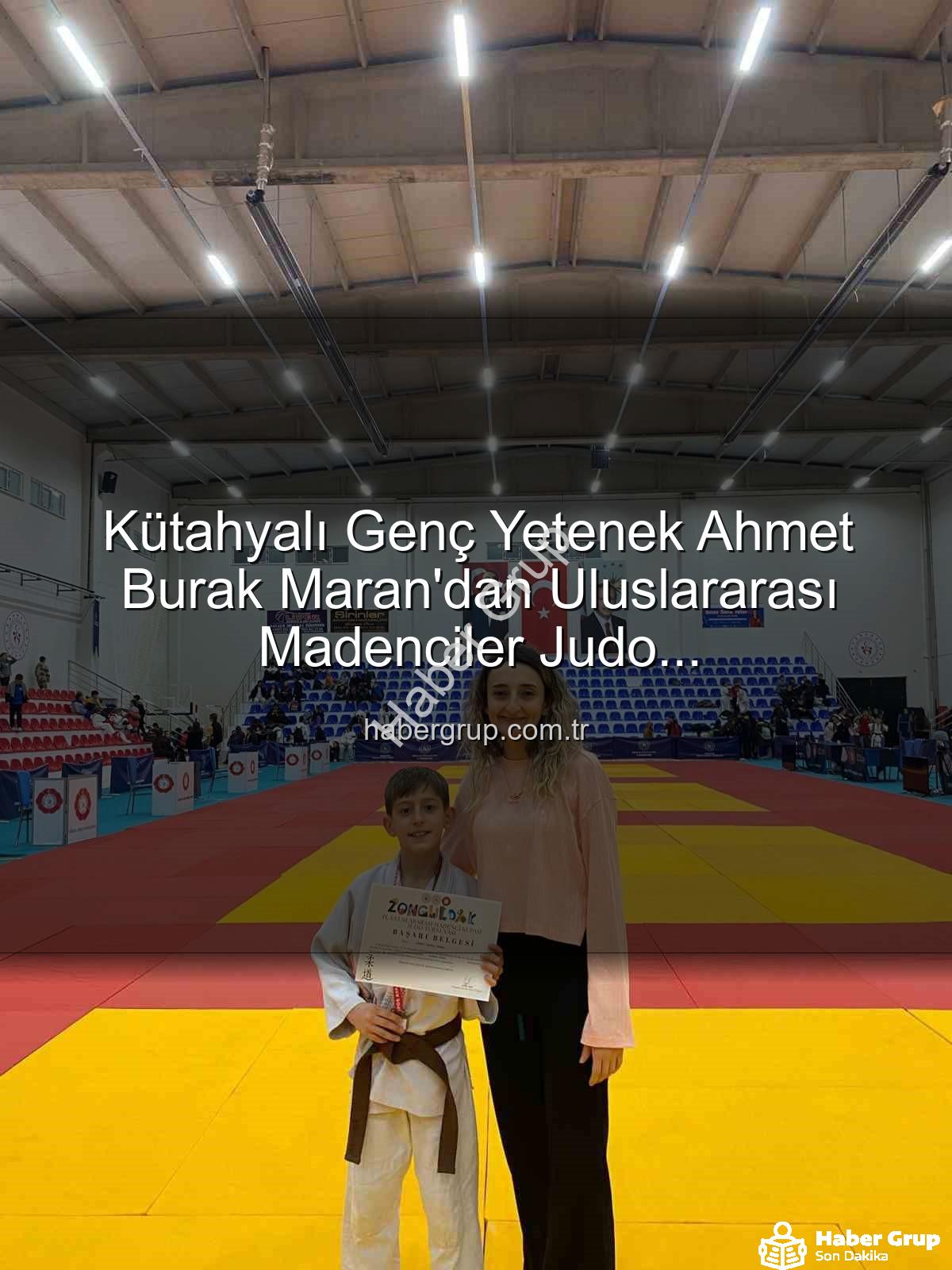 Ahmet Burak Maran - Kütahyalı Genç Yetenek Ahmet Burak Maran'dan Uluslararası Madenciler Judo Müsabakaları'nda Bronz Madalya Sevinci!
