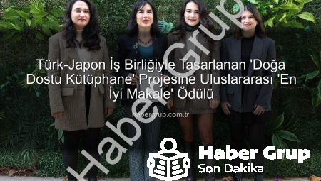 Türk-Japon İş Birliğiyle Tasarlanan ‘Doğa Dostu Kütüphane’ Projesine Uluslararası ‘En İyi Makale’ Ödülü