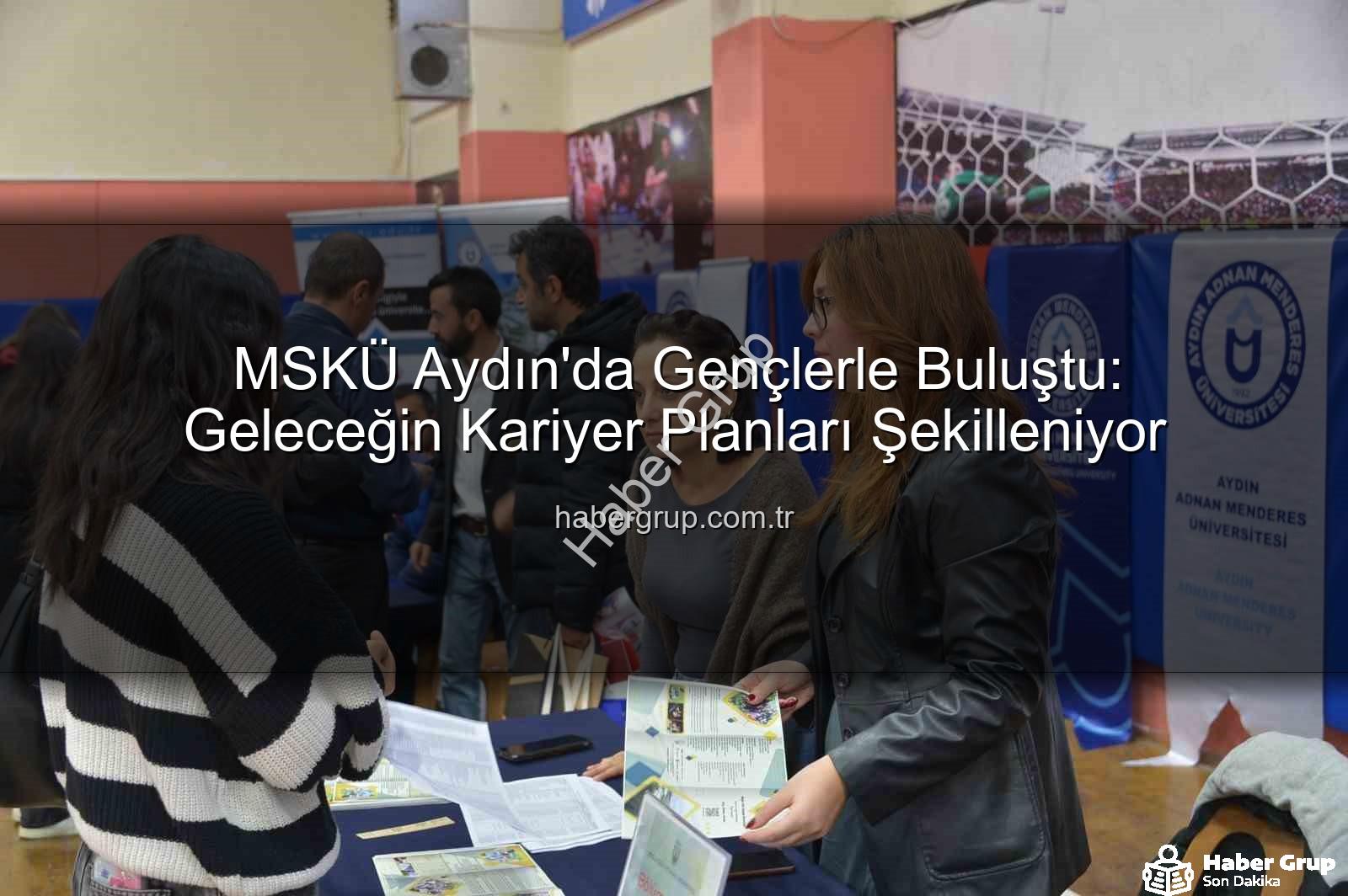 MSKÜ Aydın - MSKÜ Aydın'da Gençlerle Buluştu: Geleceğin Kariyer Planları Şekilleniyor