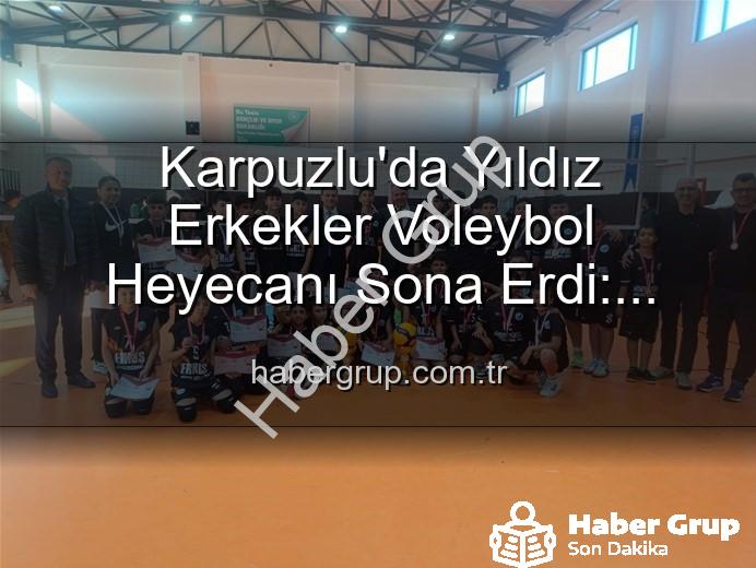 Yıldız Erkekler Voleybol - Karpuzlu'da Yıldız Erkekler Voleybol Heyecanı Sona Erdi: Şampiyonlar Belli Oldu!