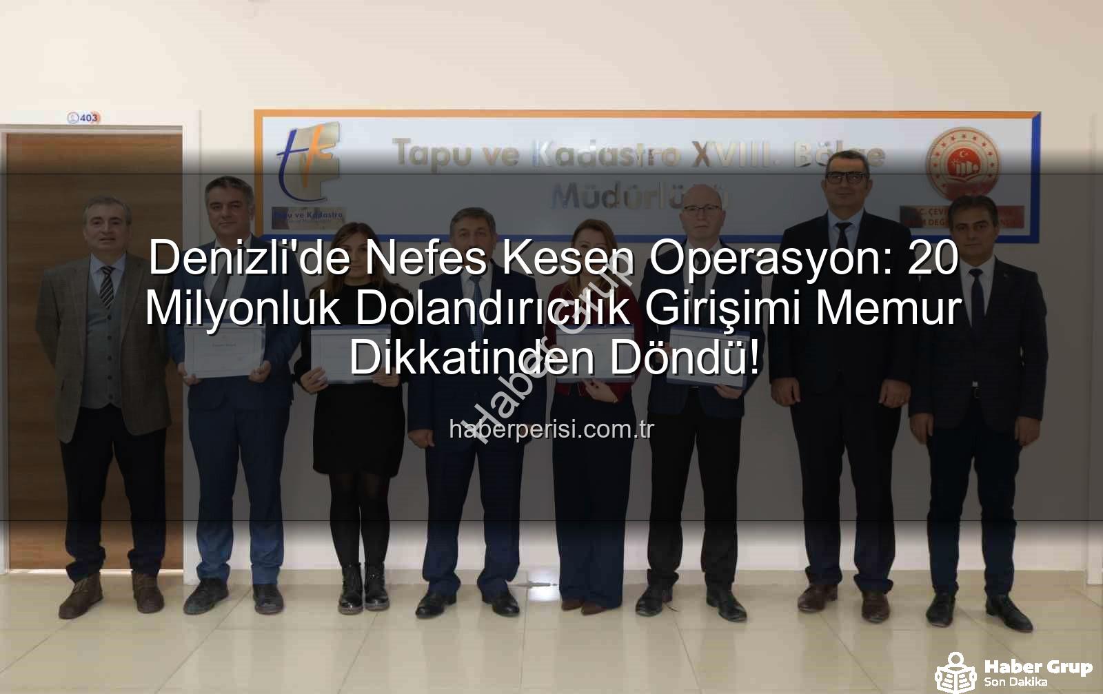20 milyonluk dolandırıcılık - Denizli'de 20 Milyonluk Dolandırıcılık Girişimi Memur Dikkatıyla Engellendi: Sahte Kimlikle Araziyi Satmaya Çalıştı