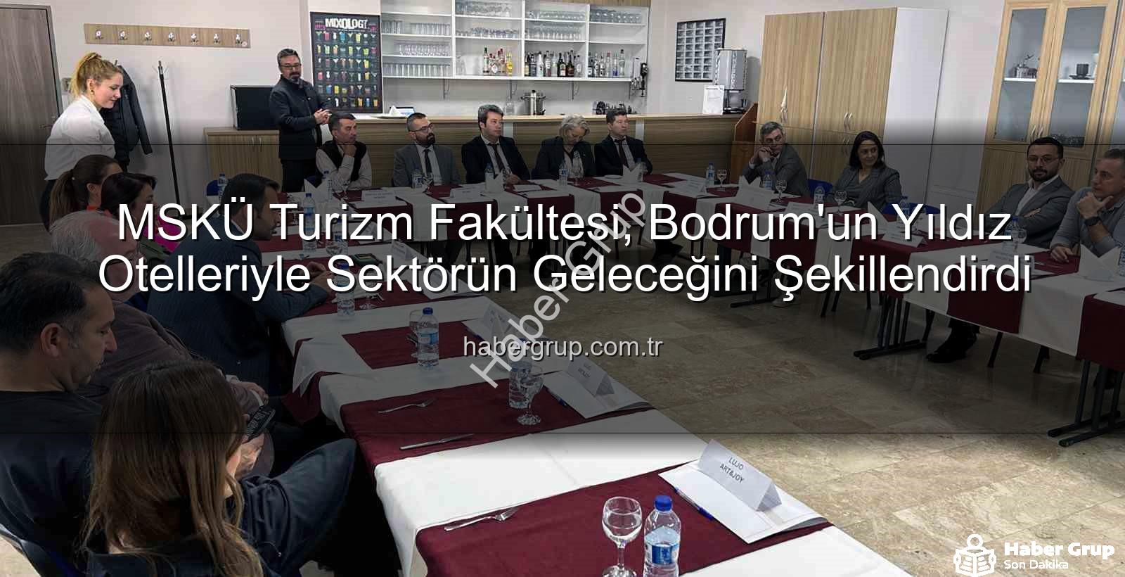 MSKÜ Turizm Fakültesi - MSKÜ Turizm Fakültesi, Bodrum'un Yıldız Otelleriyle Sektörün Geleceğini Şekillendirdi