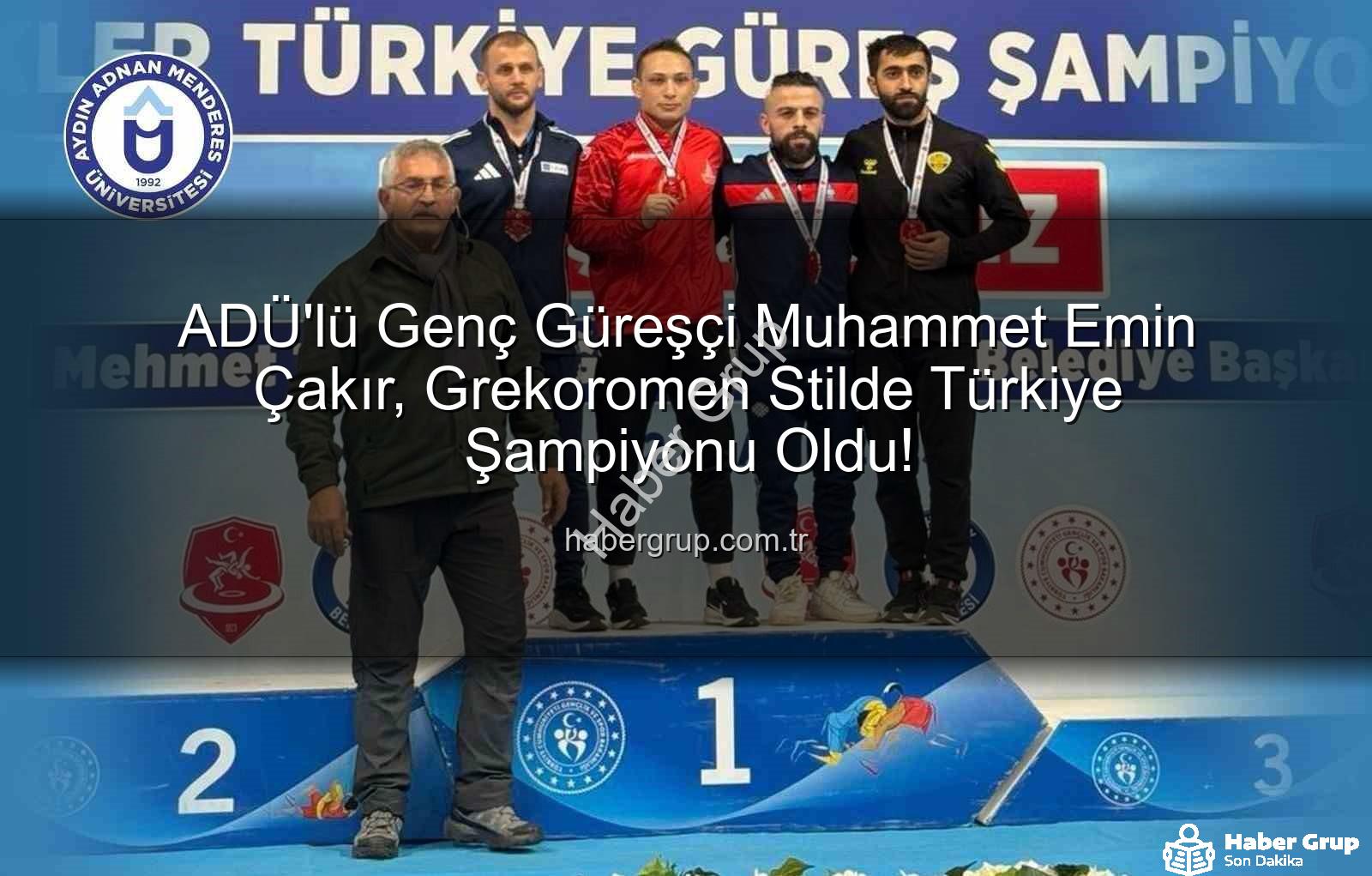 Muhammet Emin Çakır - ADÜ'lü Genç Güreşçi Muhammet Emin Çakır, Grekoromen Stilde Türkiye Şampiyonu Oldu!