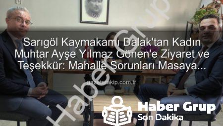 Sarıgöl Kaymakamı Dalak’tan Kadın Muhtar Ayşe Yılmaz Gönen’e Teşekkür: Mahalle Sorunları Masaya Yatırıldı
