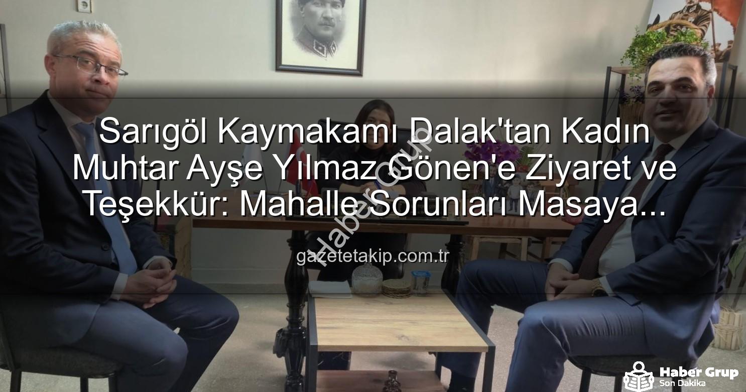kadın muhtar - Sarıgöl Kaymakamı Dalak'tan Kadın Muhtar Ayşe Yılmaz Gönen'e Teşekkür: Mahalle Sorunları Masaya Yatırıldı