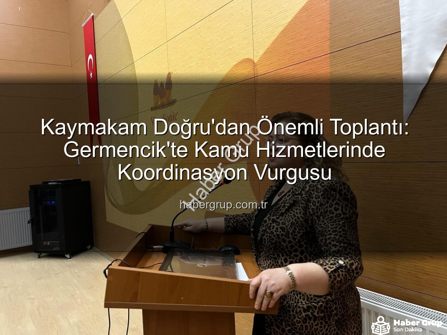 Kaymakam Doğru - Kaymakam Doğru'dan Önemli Toplantı: Germencik'te Kamu Hizmetlerinde Koordinasyon Vurgusu