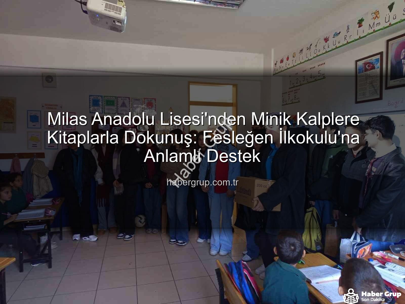 kitap desteği - Milas Anadolu Lisesi'nden Minik Kalplere Kitaplarla Dokunuş: Fesleğen İlkokulu'na Anlamlı Destek