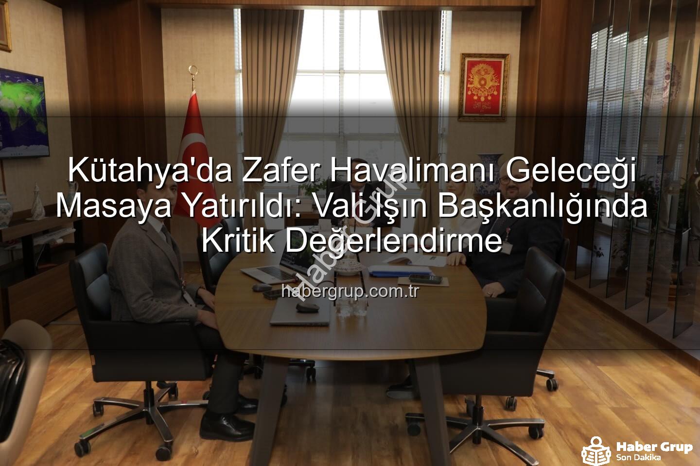 Zafer Havalimanı - Kütahya'da Zafer Havalimanı Geleceği Masaya Yatırıldı: Vali Işın Başkanlığında Kritik Değerlendirme
