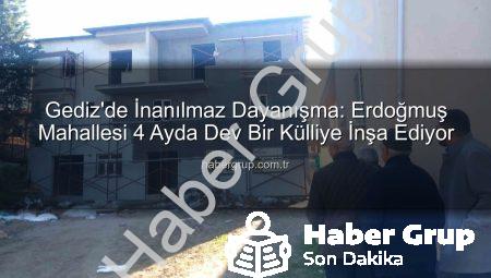 Gediz’de İnanılmaz Dayanışma: Erdoğmuş Mahallesi 4 Ayda Dev Bir Külliye İnşa Ediyor