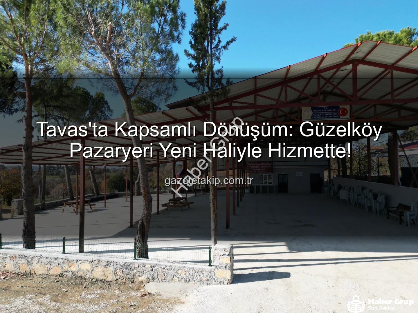 Tavas Güzelköy Pazaryeri - Tavas'ta Mahalle Konforu Artıyor: Güzelköy Pazaryeri Yepyeni Bir Yüze Kavuştu