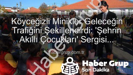 Köyceğizli Minikler Geleceğin Trafiğini Şekillendirdi: ‘Şehrin Akıllı Çocukları’ Sergisi Büyük İlgi Gördü