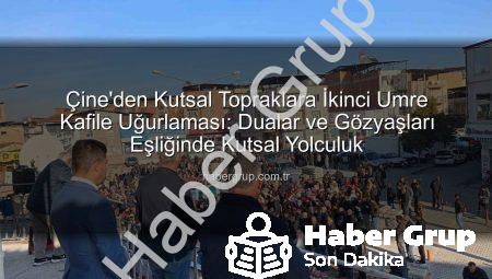 Çine’den Kutsal Topraklara İkinci Umre Kafile Uğurlaması: Dualar ve Gözyaşları Eşliğinde Kutsal Yolculuk