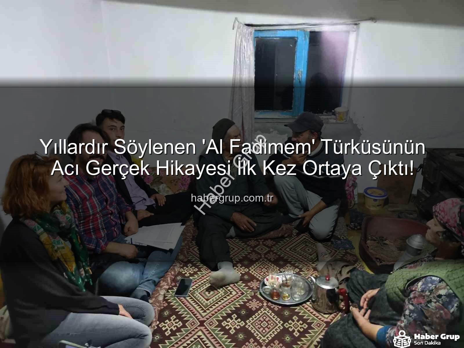 Al Fadimem türküsü - Yıllardır Söylenen 'Al Fadimem' Türküsünün Acı Gerçek Hikayesi İlk Kez Ortaya Çıktı!