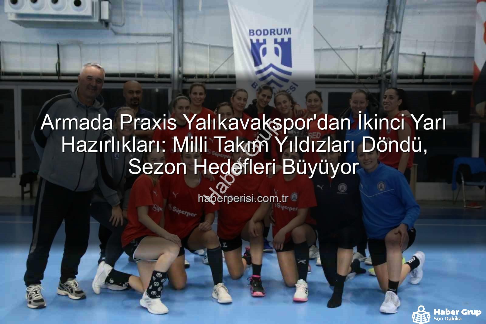 Armada Praxis Yalıkavakspor - Armada Praxis Yalıkavakspor'dan İkinci Yarıya Güçlü Başlangıç: Hazırlıklar Tam Gaz Sürüyor!