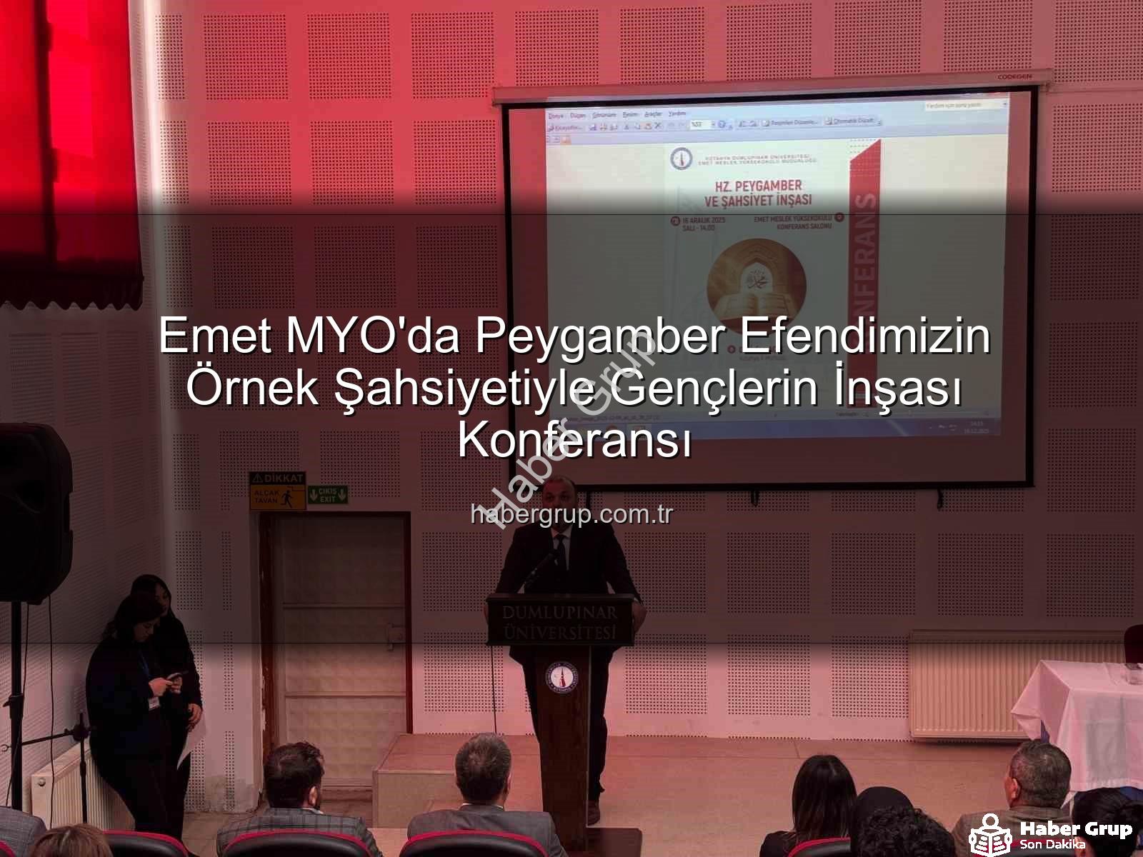 Hz. Peygamber ve Şahsiyet İnşası - Emet MYO'da Peygamber Efendimizin Örnek Şahsiyetiyle Gençlerin İnşası Konferansı