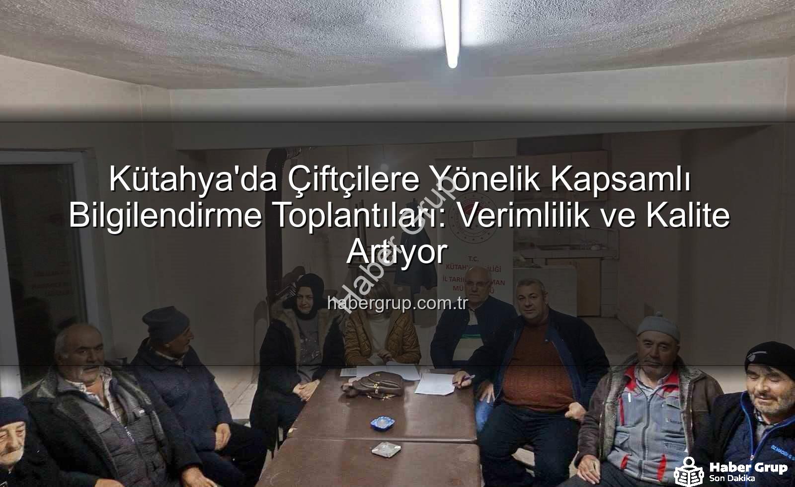 çiftçi bilgilendirme toplantıları - Kütahya'da Çiftçilere Yönelik Kapsamlı Bilgilendirme Toplantıları: Verimlilik ve Kalite Artıyor