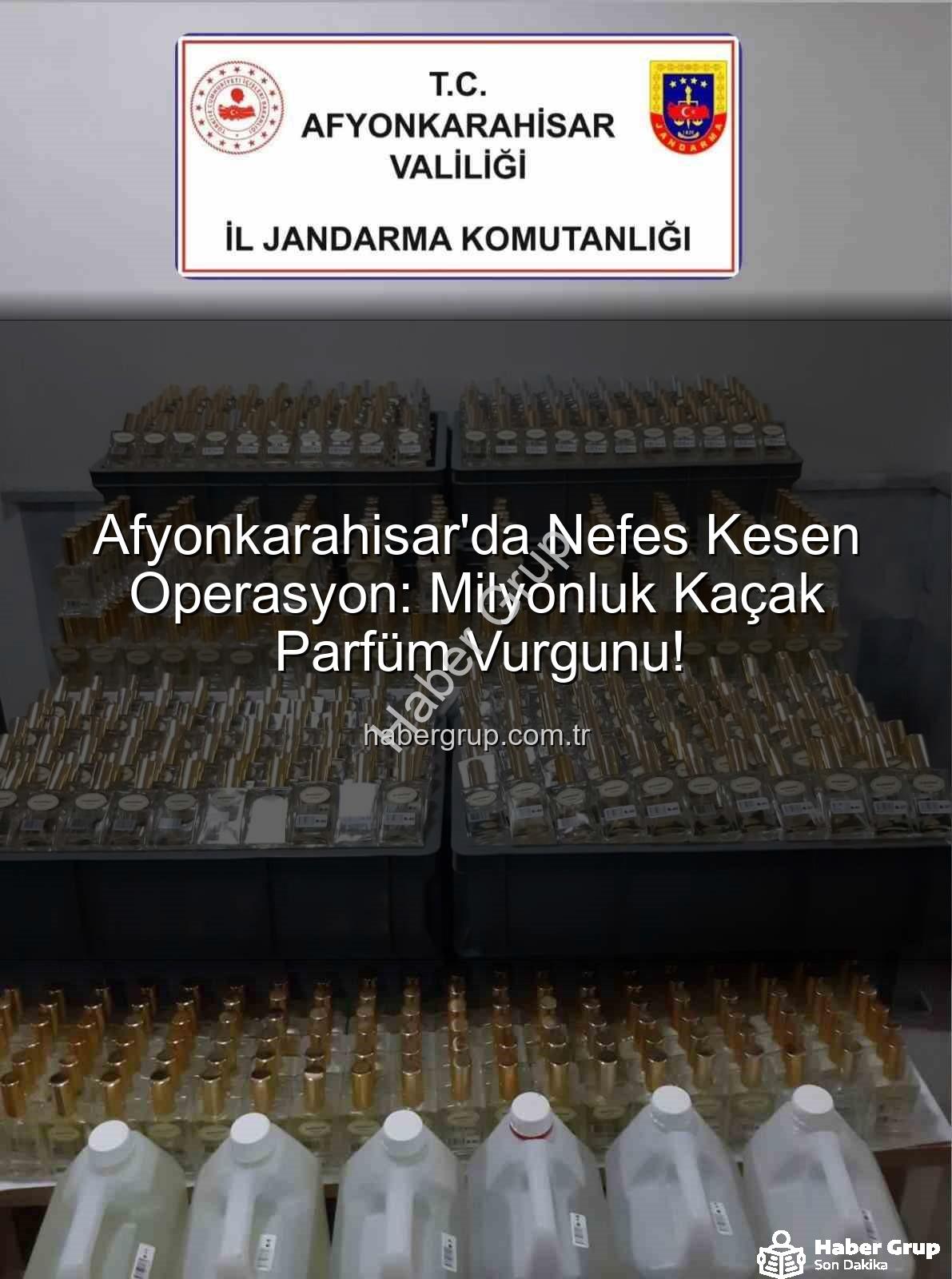 kaçak parfüm - Afyonkarahisar'da Nefes Kesen Operasyon: Milyonluk Kaçak Parfüm Vurgunu!