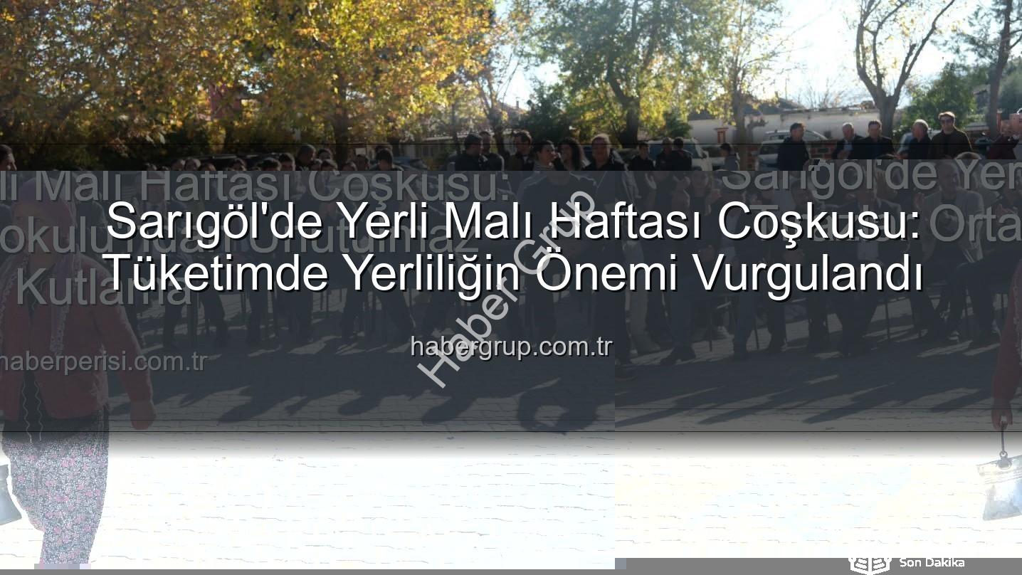 Yerli Malı Haftası - Sarıgöl'de Yerli Malı Haftası Coşkusu: Tüketimde Yerliliğin Önemi Vurgulandı