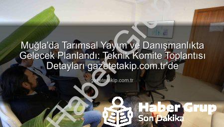 Muğla Tarım Danışmanları Kritik Toplantıda Buluştu: Yayım ve Destek Süreçleri Masaya Yatırıldı
