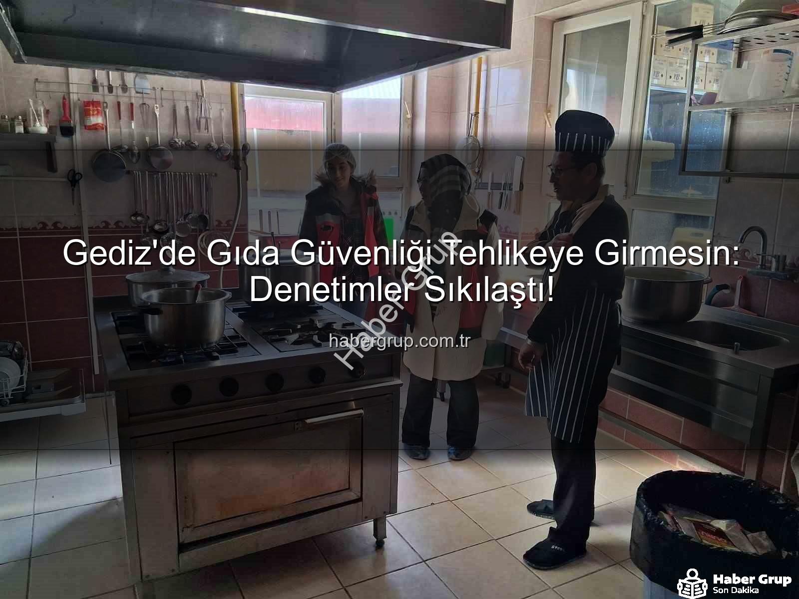 Gediz gıda denetimi - Gediz'de Gıda Güvenliği Tehlikeye Girmesin: Denetimler Sıkılaştı!