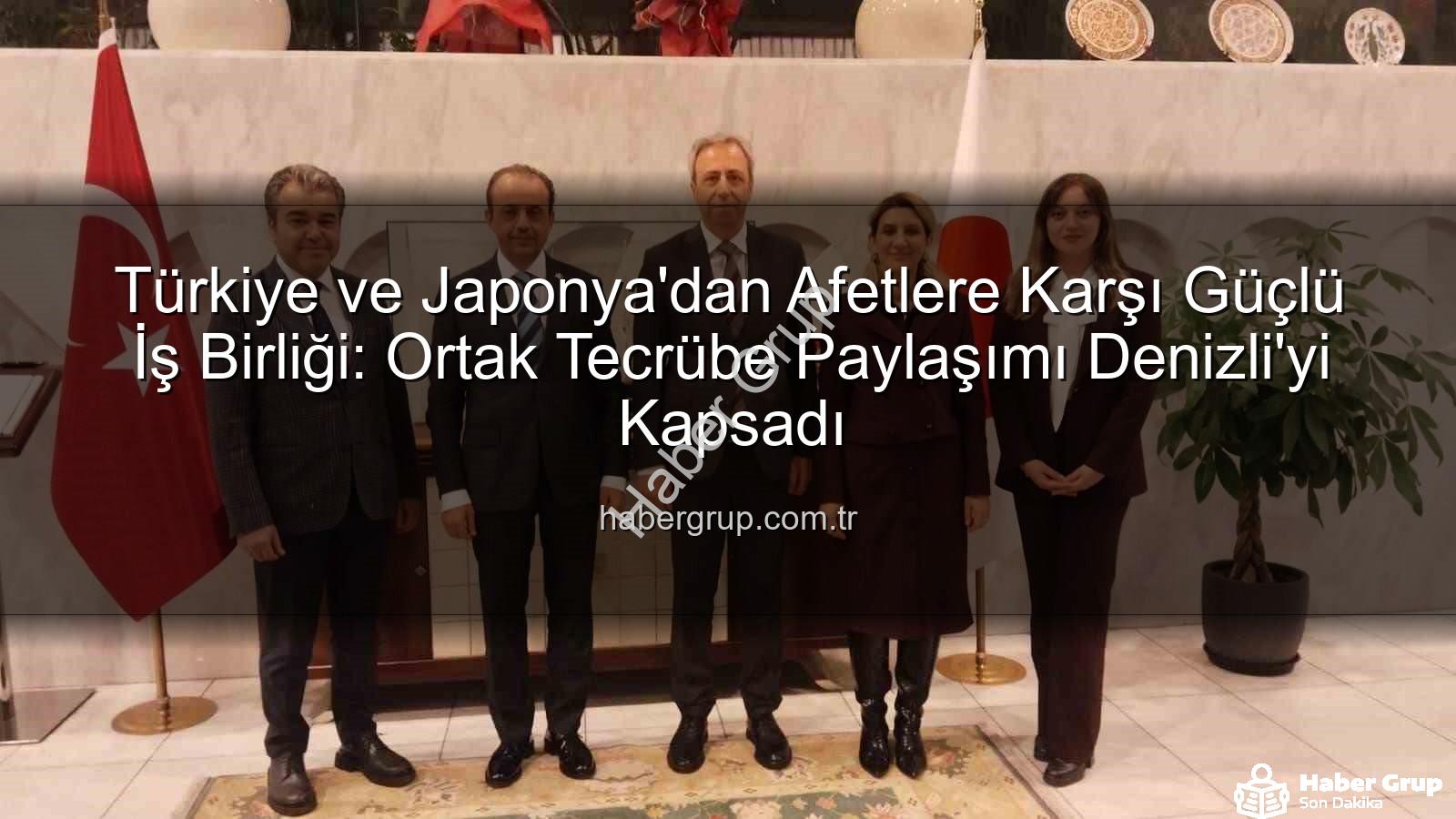 afet yönetimi iş birliği - Türkiye ve Japonya'dan Afetlere Karşı Güçlü İş Birliği: Ortak Tecrübe Paylaşımı Denizli'yi Kapsadı