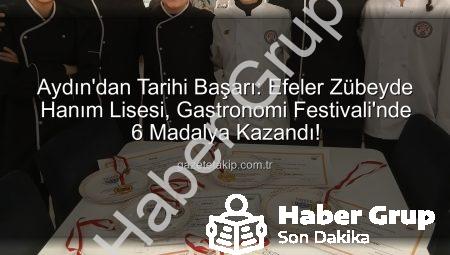 Aydın’dan Gastronomi Festivali’ne Damga: Zübeyde Hanım Kız Meslek Lisesi’nden 6 Madalya!