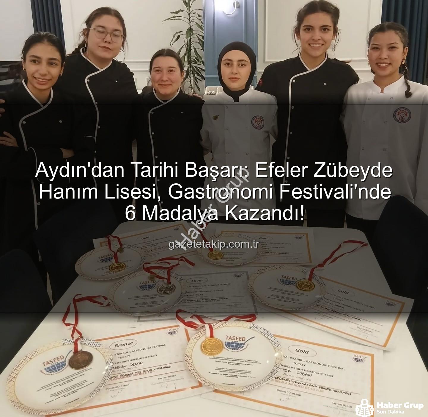 gastronomi festivali - Aydın'dan Gastronomi Festivali'ne Damga: Zübeyde Hanım Kız Meslek Lisesi'nden 6 Madalya!