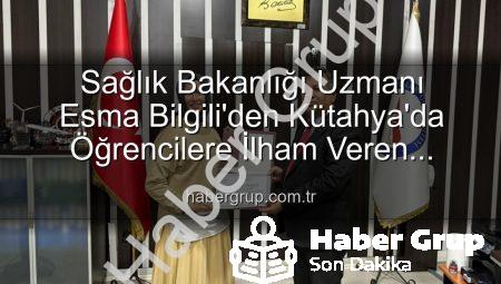 Sağlık Bakanlığı Uzmanı Esma Bilgili’den Kütahya’da Öğrencilere İlham Veren Kariyer Söyleşisi