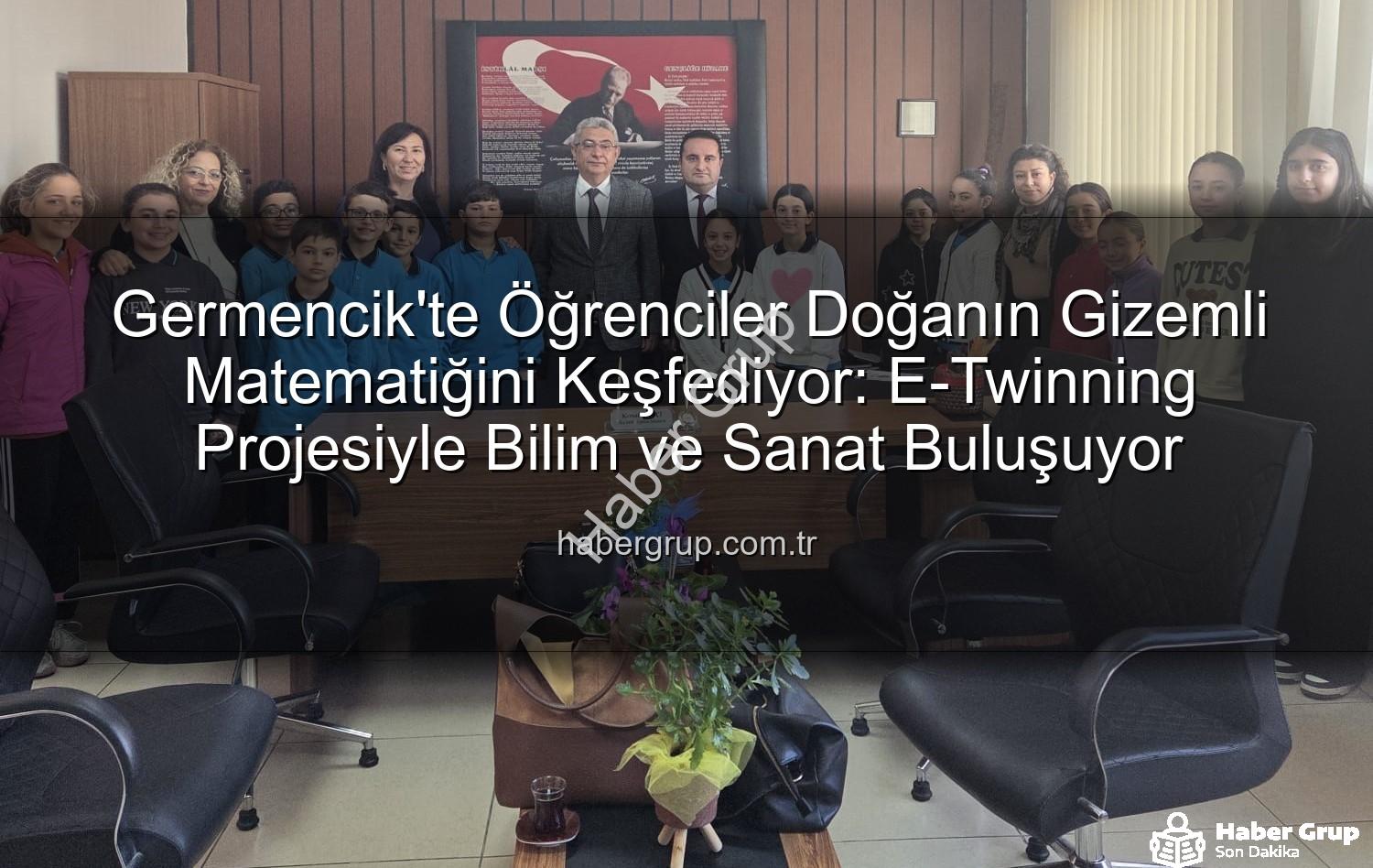 doğanın matematiği - Germencik'te Öğrenciler Doğanın Gizemli Matematiğini Keşfediyor: E-Twinning Projesiyle Bilim ve Sanat Buluşuyor