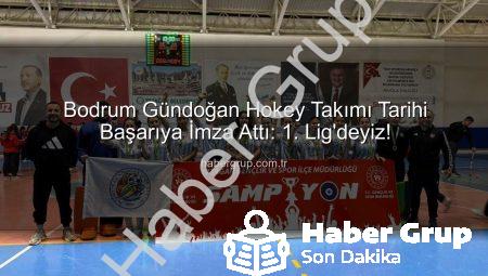 Bodrum Gündoğan Hokey Takımı Tarihi Başarıya İmza Attı: 1. Lig’deyiz!