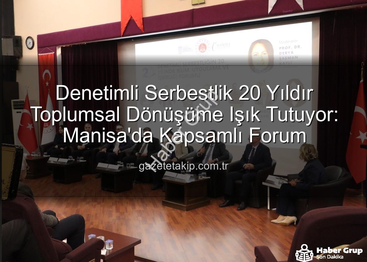 Denetimli Serbestlik 20 Yaşında: Topluma Yeniden Kazandırma ve Sosyal Barış Vurgusu