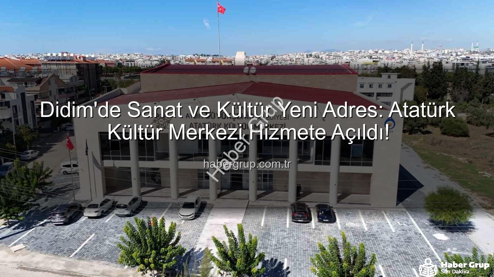 Atatürk Kültür Merkezi Didim - Didim'de Sanat ve Kültür Yeni Adres: Atatürk Kültür Merkezi Hizmete Açıldı!