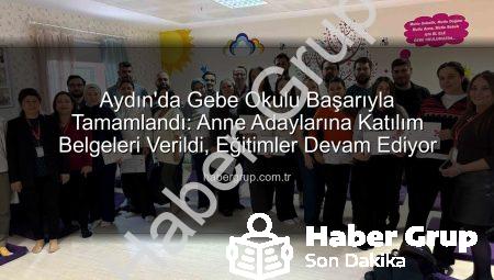 Aydın’da Gebe Okulu Başarıyla Tamamlandı: Anne Adaylarına Katılım Belgeleri Verildi, Eğitimler Devam Ediyor