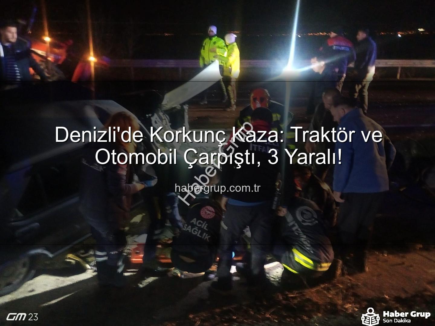 Denizli traktör otomobil kazası - Denizli'de Korkunç Kaza: Traktör ve Otomobil Çarpıştı, 3 Yaralı!