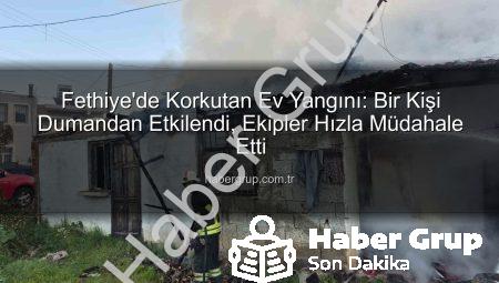 Fethiye’de Korkutan Ev Yangını: Bir Kişi Dumandan Etkilendi, Ekipler Hızla Müdahale Etti