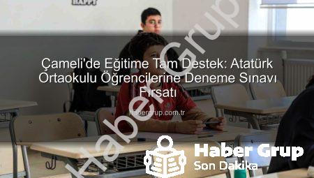 Çameli’de Eğitime Tam Destek: Atatürk Ortaokulu Öğrencilerine Deneme Sınavı Fırsatı